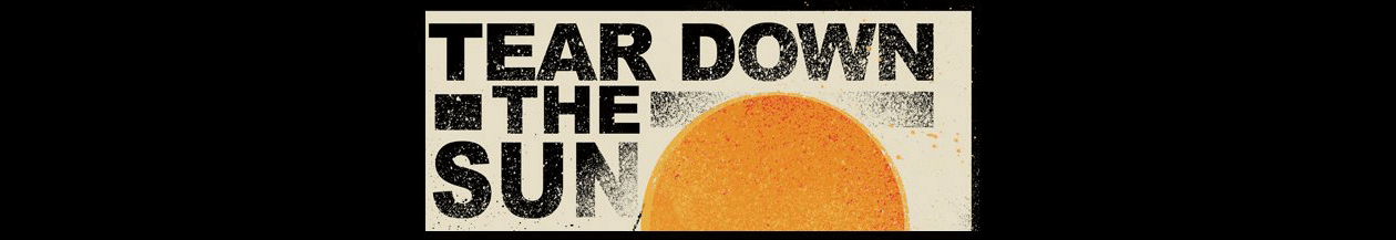Tear Down the Sun